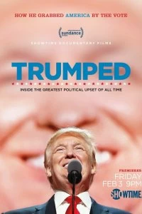 Постер Трампированные (Trumped: Inside the Greatest Political Upset of All Time)