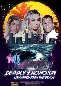 Постер Опасная экскурсия: похищенные с пляжа (Deadly Excursion: Kidnapped from the Beach)