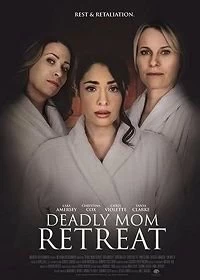 Постер Убийственный ретрит (Deadly Mom Retreat)