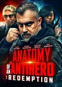 Постер Анатомия антигероя: Искупление (Anatomy of an Antihero: Redemption)