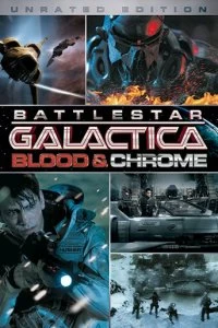 Постер Звездный Крейсер Галактика: Кровь и Хром (Battlestar Galactica: Blood & Chrome)