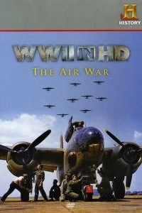 Постер Вторая мировая война в HD: Воздушная война (WWII in HD: The Air War)