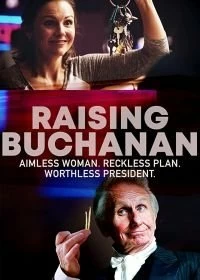 Постер Поднять Бьюкенена (Raising Buchanan)