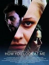 Постер Как ты смотришь на меня (How You Look at Me)