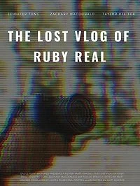 Постер Потерянный влог Руби Рил (The Lost Vlog of Ruby Real)