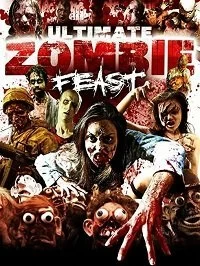 Постер Бесконечное зомби пиршество (Ultimate Zombie Feast)