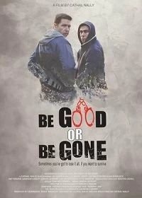 Постер Возьми Себя В Руки Или Проваливай (Be Good or Be Gone)