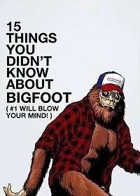 Постер 15 фактов, которые вы не знали о бигфуте (The VICE Guide to Bigfoot)