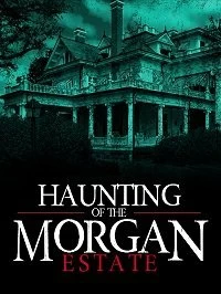 Постер Призраки имения семьи Морган (The Haunting of the Morgan Estate)