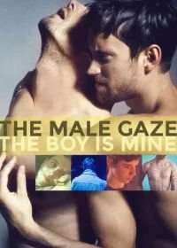 Постер Мужской взгляд: Мой мальчик (The Male Gaze: The Boy Is Mine)