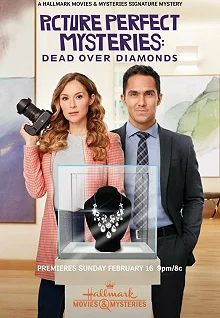 Постер Тайна "Идеальной картинки": смертельные бриллианты (Dead Over Diamonds: Picture Perfect Mysteries)