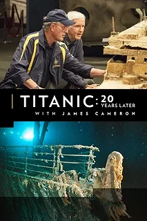 Постер Титаник: 20 лет спустя с Джеймсом Кэмероном (Titanic: 20 Years Later with James Cameron)