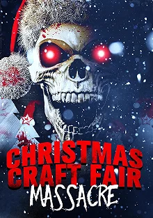 Постер Резня на рождественской ярмарке (Christmas Craft Fair Massacre)