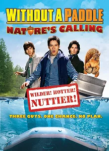 Постер Трое в каноэ 2: Зов природы (Without a Paddle: Nature's Calling)