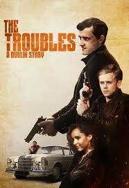 Постер Неприятности: Дублинская история (The Troubles: A Dublin Story)