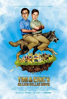 Постер Фильм на миллиард долларов Тима и Эрика (Tim and Eric's Billion Dollar Movie)