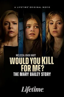 Постер Ты бы убила ради меня? История Мэри Бэйли (Would You Kill for Me? The Mary Bailey Story)